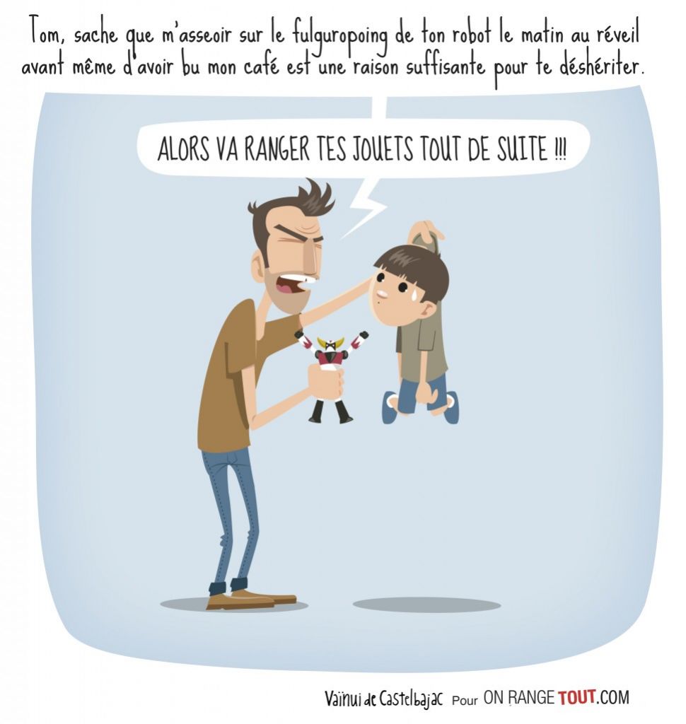 Va ranger tes jouets tout de suite !