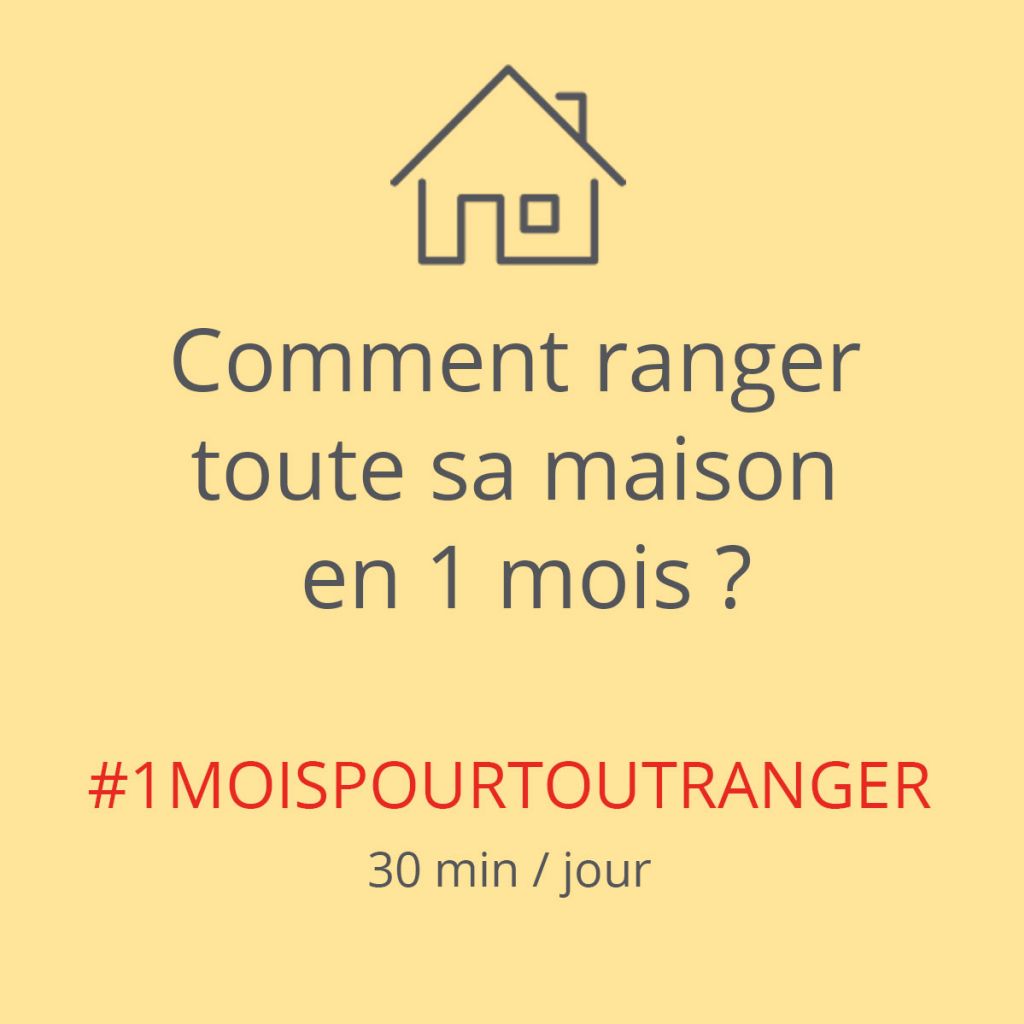 Comment ranger toute sa maison en 1 mois ?