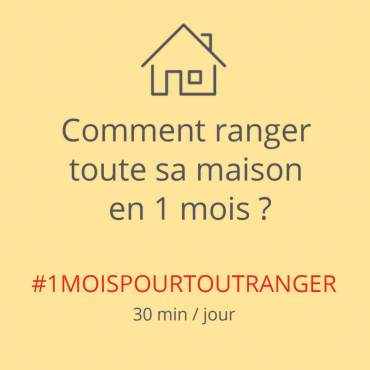 Comment ranger toute sa maison en 1 mois ?