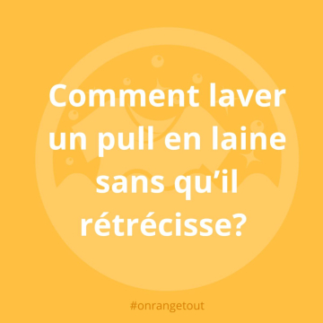 Comment laver un pull en laine sans qu'il rétrécisse ? 